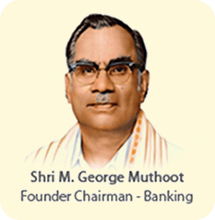 Shri M. George Muthoot - Founder Chairman