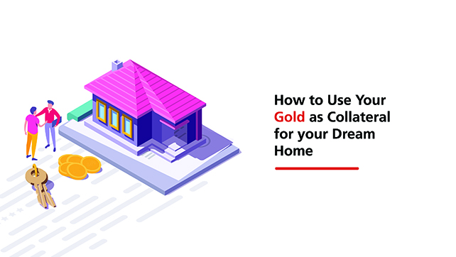 How to use your Gold as collateral for your Dream Home