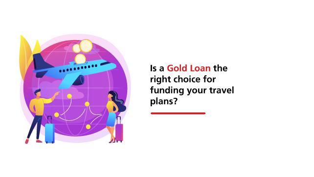 Is Gold Loan the Right Choice For Funding Your Travel Plans?