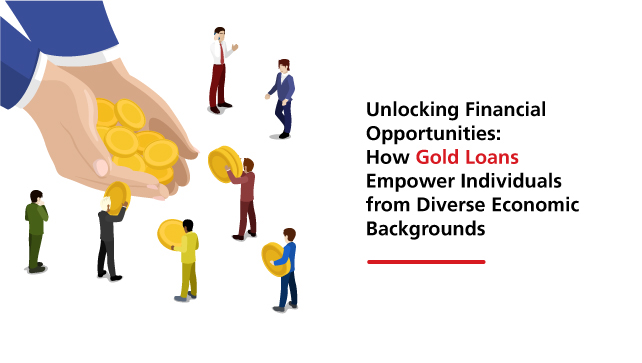Unlocking Financial Opportunities: How Gold Loans Empower Individuals from Diverse Economic Backgrounds